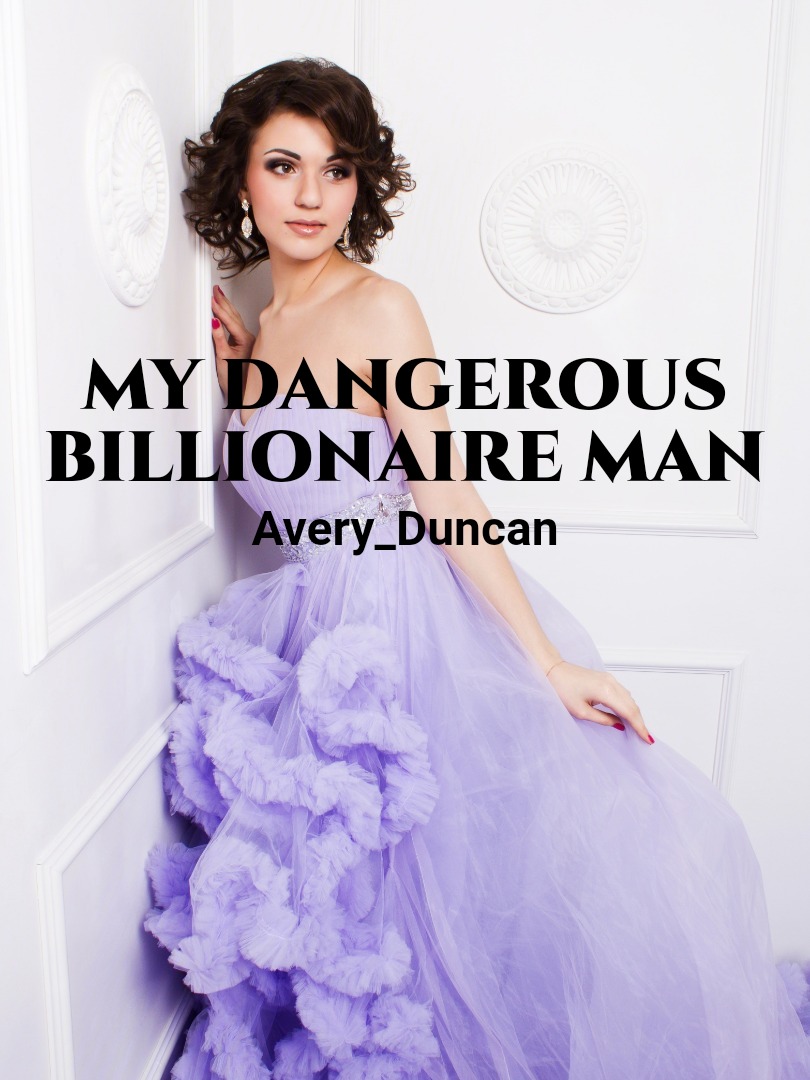 My dangerous billionaire man