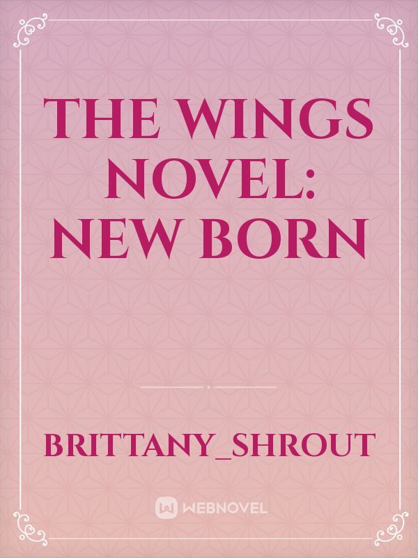 The Wings Novel: New Born