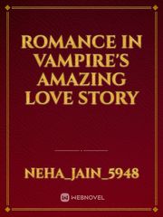 Romance in Vampire's Amazing Love Story Book