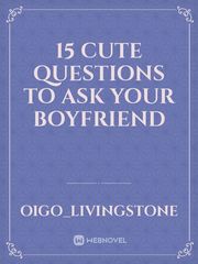 15 cute questions to ask your boyfriend Book
