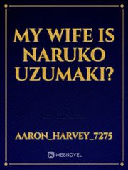 My wife is Naruko Uzumaki? Book
