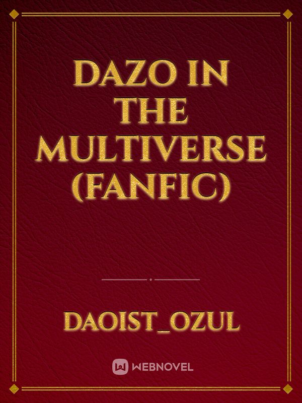 Dazo in the multiverse (fanfic)