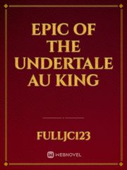 epic of the undertale au king Book