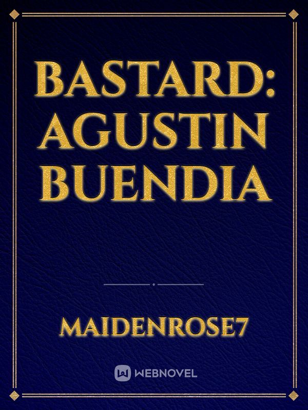 Bastard: Agustin Buendia