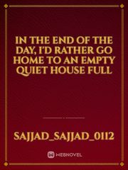 In the end of the day, I'd rather go home to an empty quiet house full Book