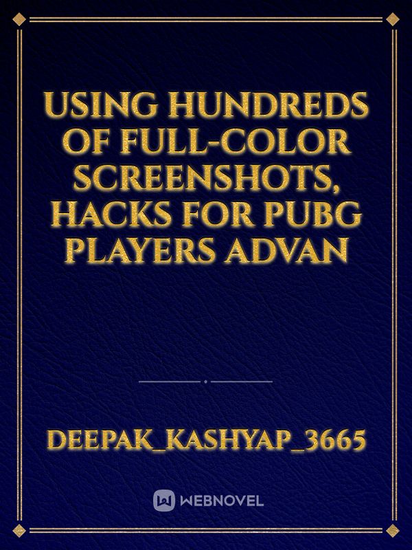 Using hundreds of full-color screenshots, Hacks for PUBG Players Advan Book