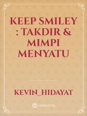 Keep Smiley : Takdir & Mimpi Menyatu Book