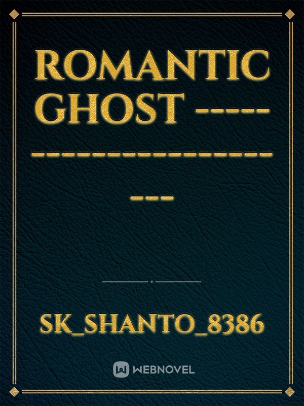 Romantic Ghost 
------------------------ Book