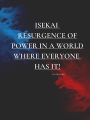 Isekai: resurgence of power in a world where everyone has it! Book
