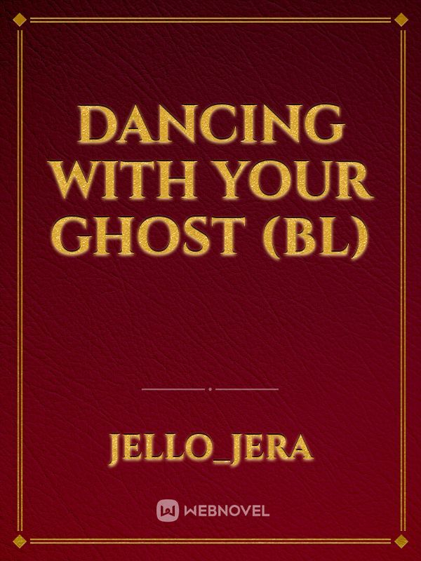 Dancing With Your Ghost (BL)