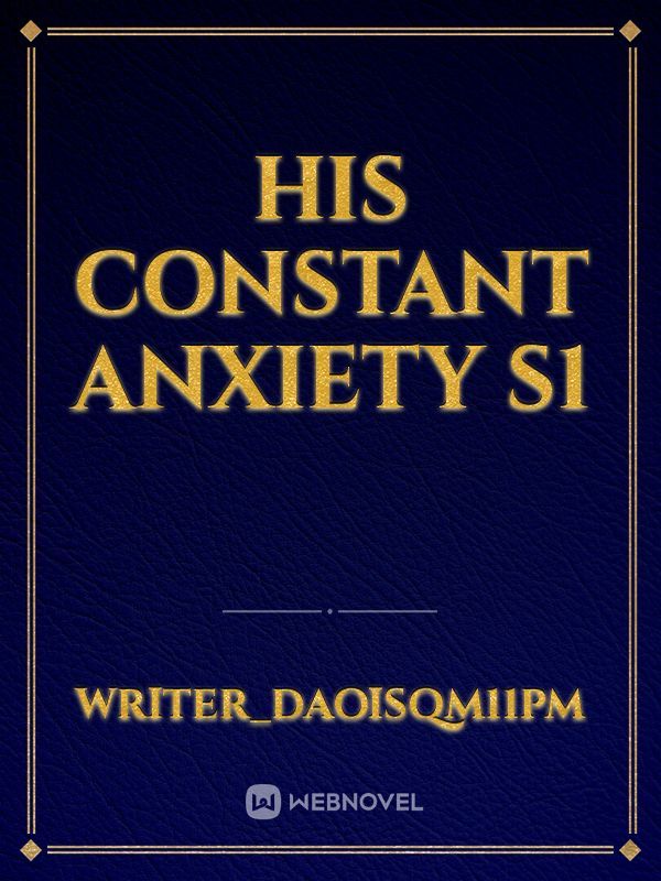 His Constant Anxiety S1 Book