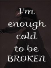 I'm enough cold to be broken Book