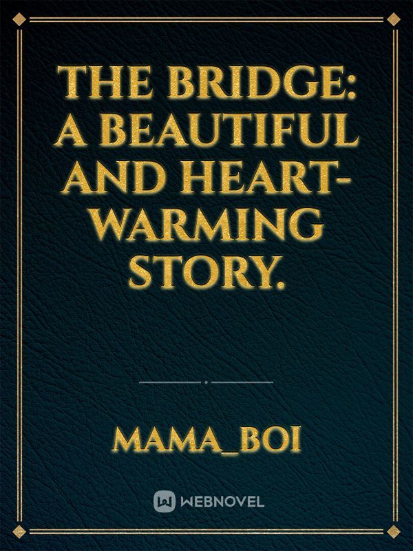 The Bridge: A Beautiful and Heart-Warming Story. Book
