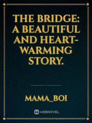 The Bridge: A Beautiful and Heart-Warming Story. Book