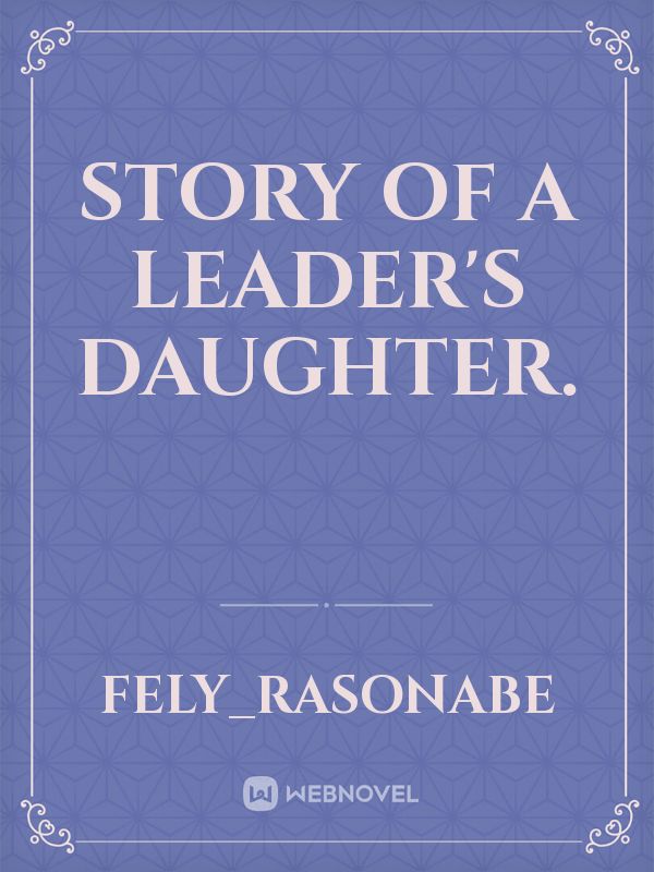 Story of A Leader's Daughter.