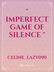 " imperfect game of silence " Book