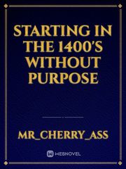 Starting In The 1400's Without Purpose Book