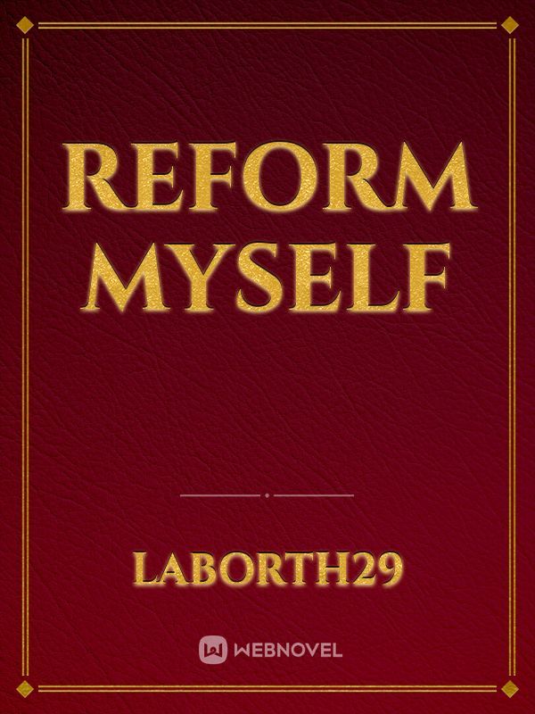 Reform myself