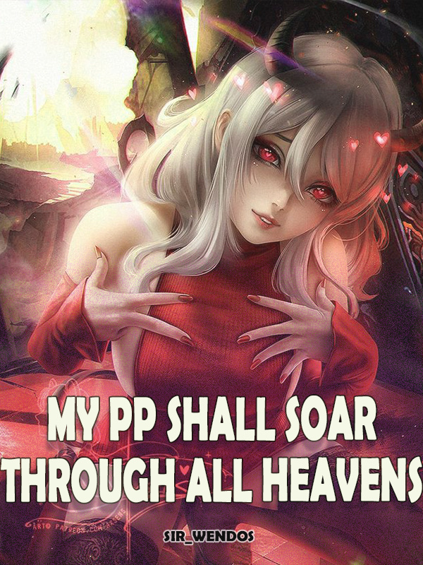 My PP shall soar through all heavens!!
