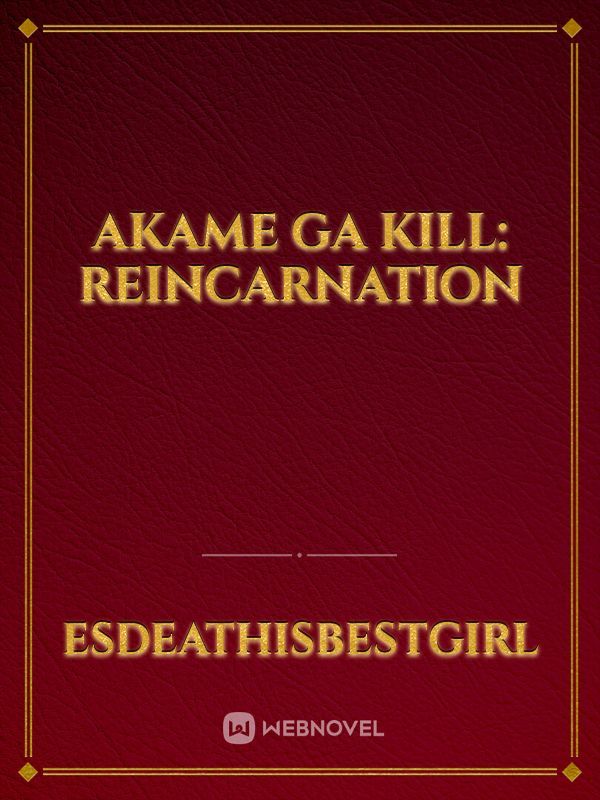 Akame Ga Kill: Reincarnation