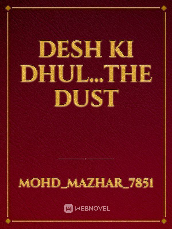 Desh ki dhul...the dust