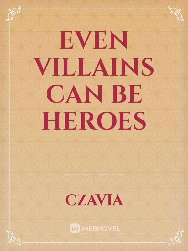 Even Villains can be Heroes