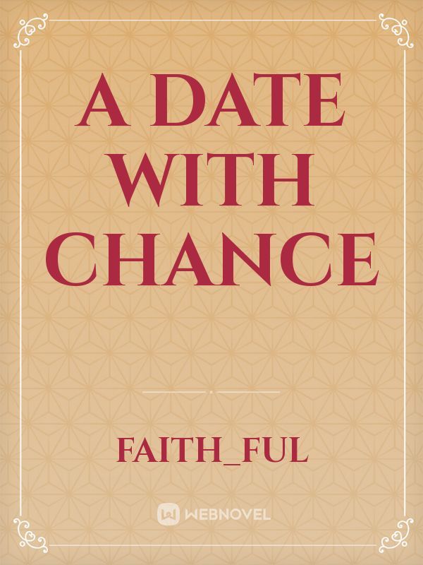 A date with chance
