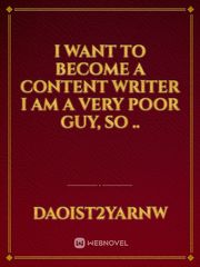 I want to become a content writer I am a very poor guy, so .. Book