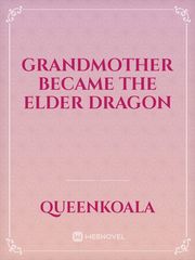Grandmother Became The Elder Dragon Book