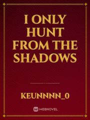 I Only Hunt from the Shadows Book