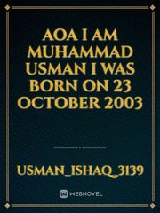 Aoa I am Muhammad Usman I was born on 23 October 2003 Book