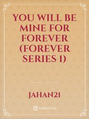 You Will Be Mine For Forever (Forever series 1) Book