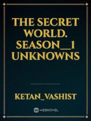 The Secret World.
 season__1
 unknowns Book