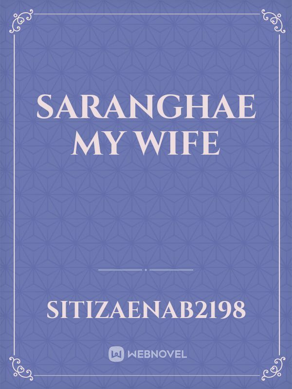 Saranghae My Wife