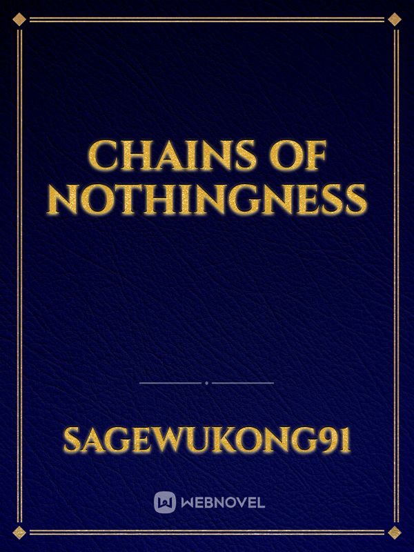 Chains of nothingness