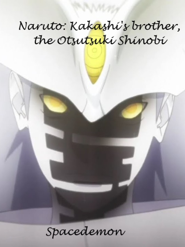 Naruto: Kakashi’s brother, The Otsutsuki Shinobi