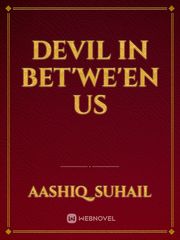 DEVIL IN BET'WE'EN US Book