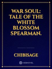 War Soul: Tale of The White Blossom Spearman. Book