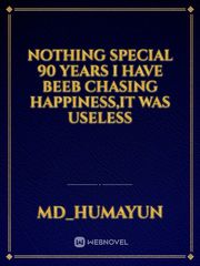 Nothing special 90 years  i have beeb chasing happiness,it was useless Book