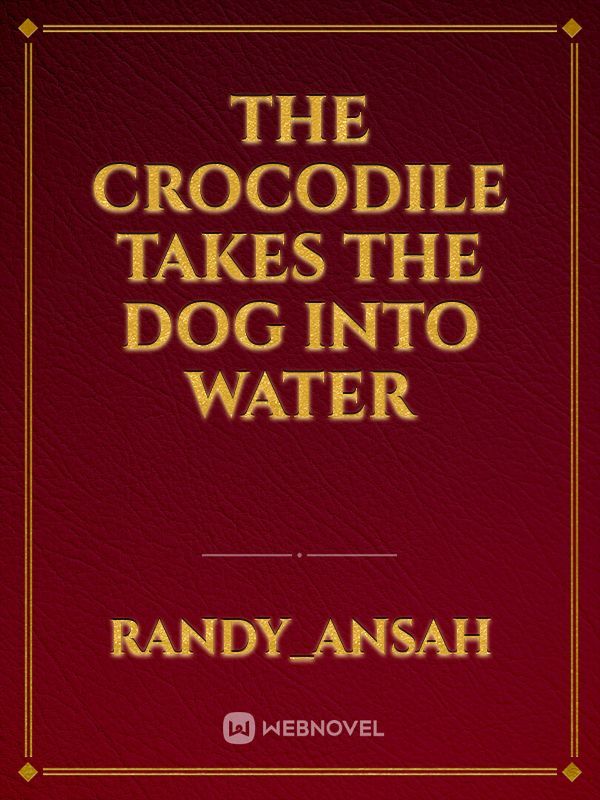 The crocodile takes the dog into water