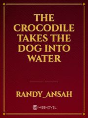 The crocodile takes the dog into water Book