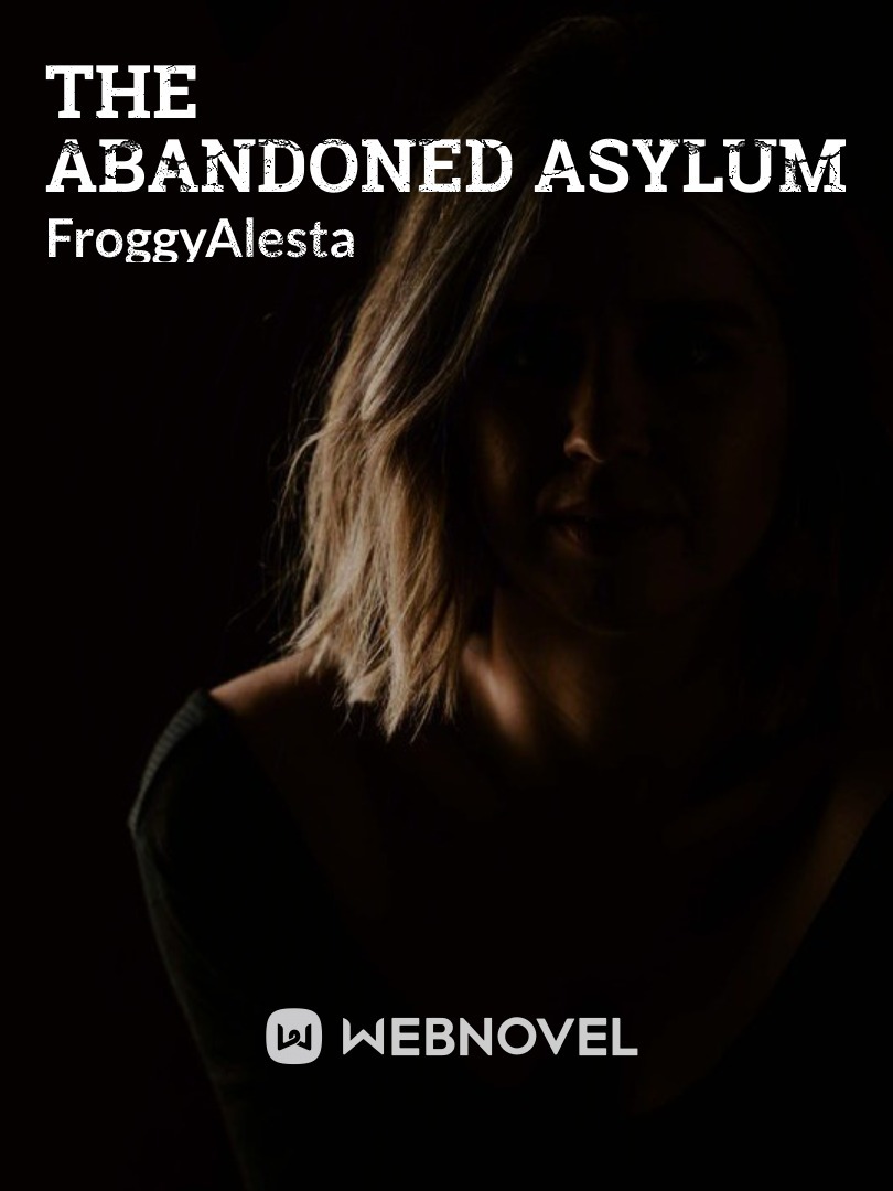 The Abandoned Asylum
