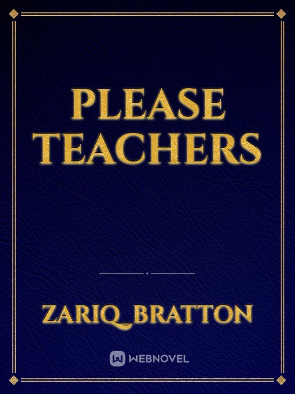 Please teachers