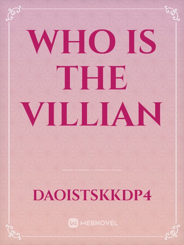 WHO IS THE VILLIAN