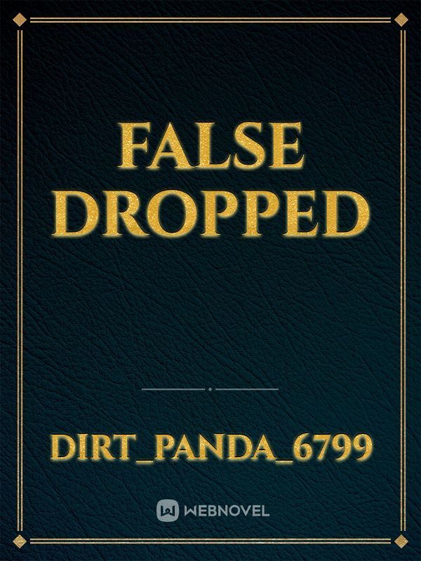 false dropped