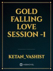 GOLD FALLING
 LOVE
SESSION -1 Book