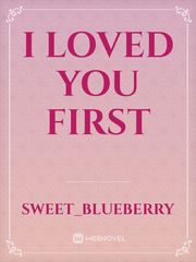 I LOVED YOU FIRST Book