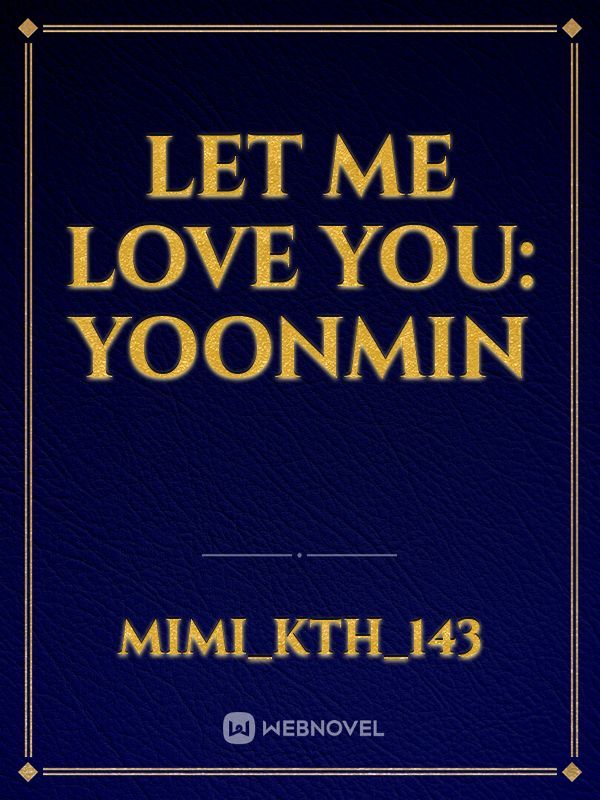 Let Me Love You: Yoonmin