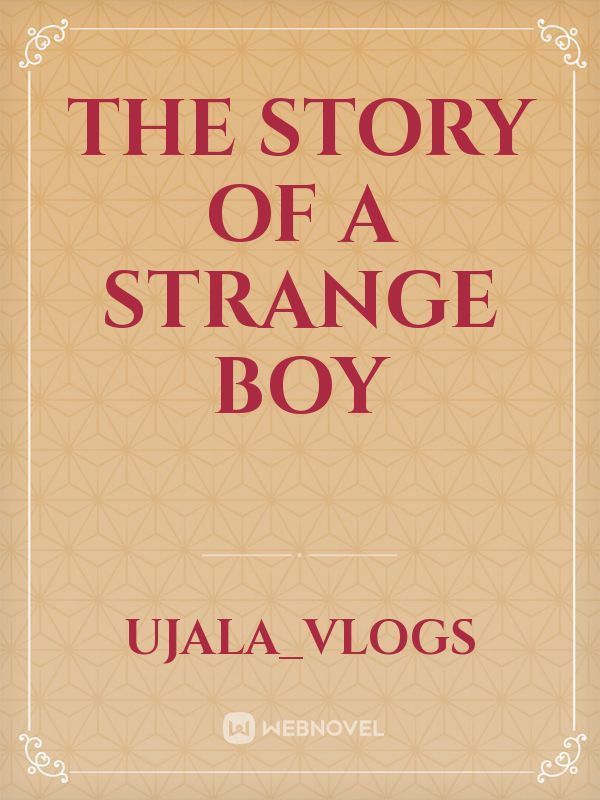 The story of a strange Boy