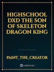 Highschool DxD the son of skeleton dragon king Book